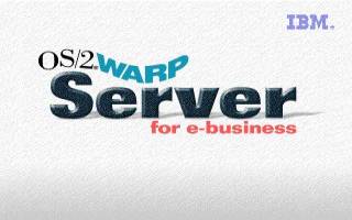 IBM OS/2 WARP Server for e-business